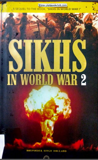 SIKHS IN WORLD WAR 2 By Bhupinder Singh Holland